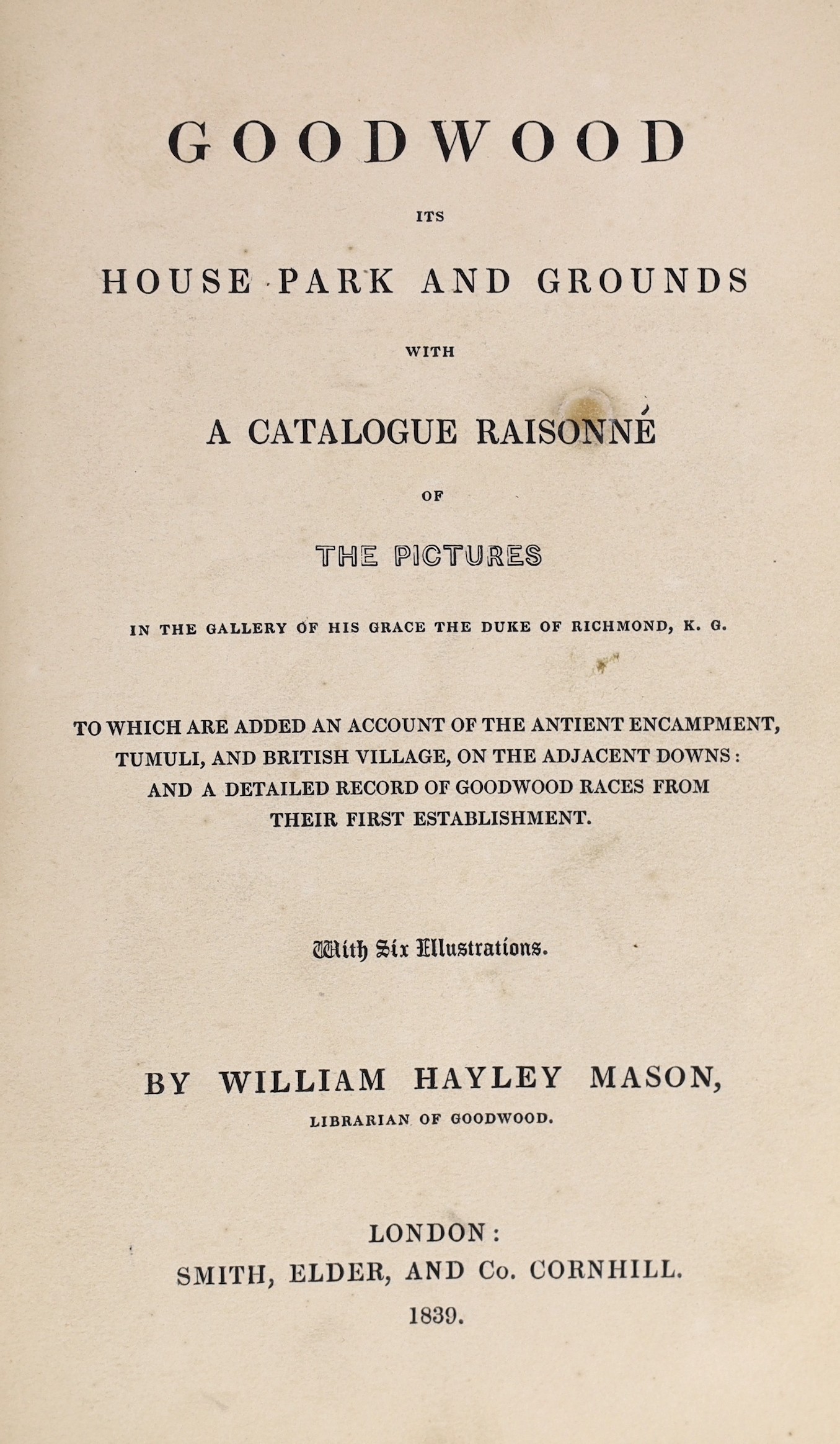 CHICHESTER: Jacques, D. - A Visit to Goodwood ... the Seat of His Grace the Duke of Richmond ... 3 plates, subscribers list; old half calf and marbled boards. Chichester: published by the Author, North Street ... 1822; M